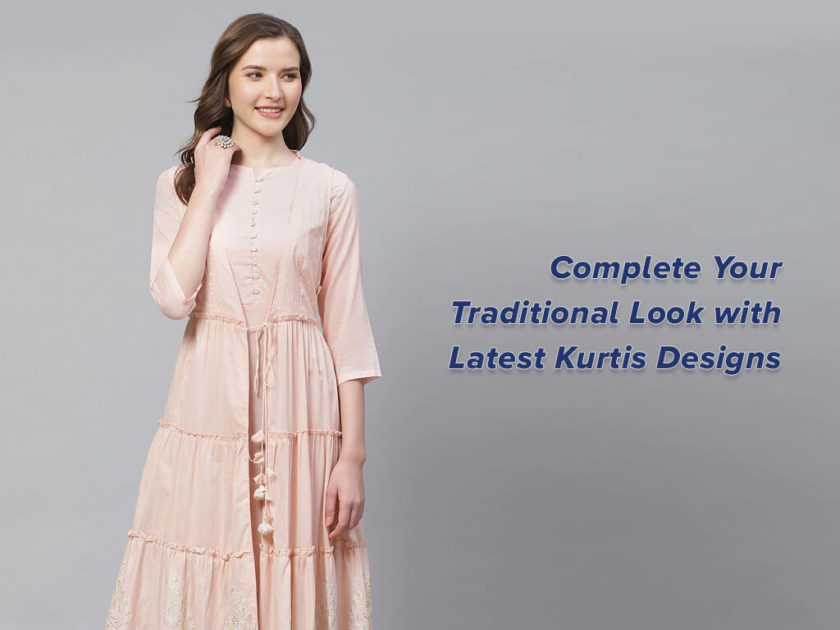 Complete Your Traditional Look with Latest Kurti Designs