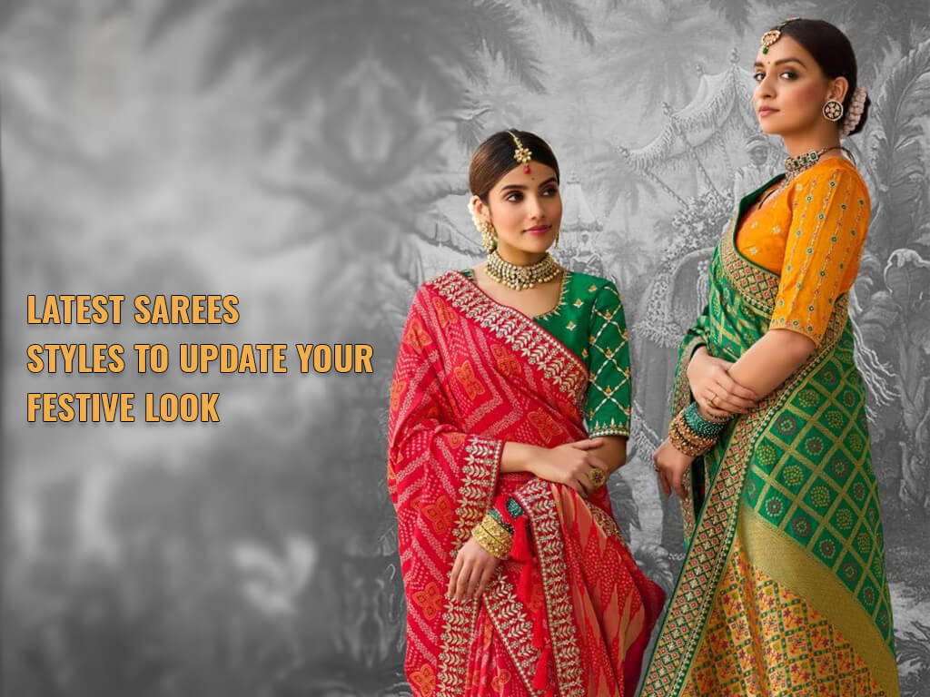 Latest Sarees Styles - Latest Sarees Styles to Update Your Festive Look