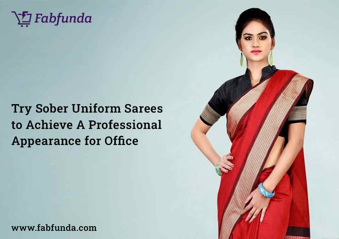 Try Sober Uniform Sarees to Achieve A Professional Appearance for Office