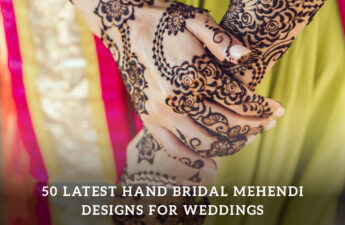 50 Latest Hand Bridal Mehendi Designs for Weddings