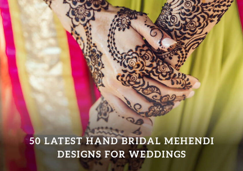 50 Latest Hand Bridal Mehendi Designs for Weddings