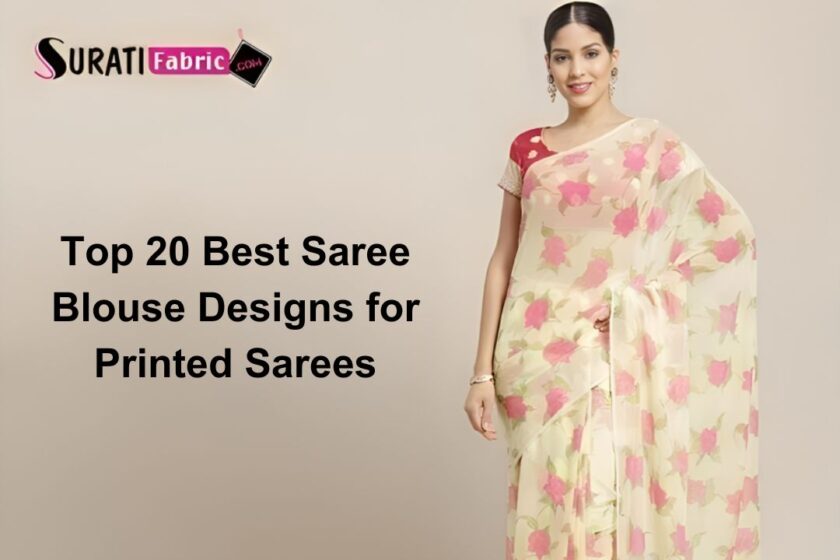 Top 20 Saree Blouse Designs for Printed Sarees