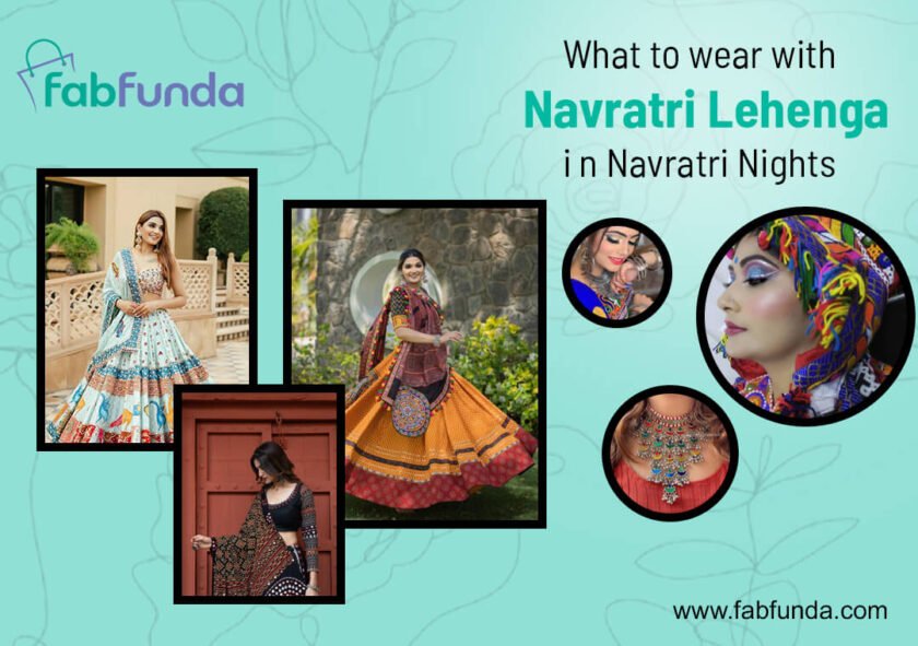 What to wear with Navratri Lehenga in Navratri Nights What to wear with Navratri Lehenga in Navratri Nights